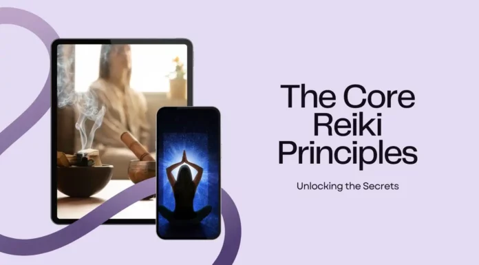 Unlocking the Secrets: The Core Reiki Principles Core-Reiki-Principles